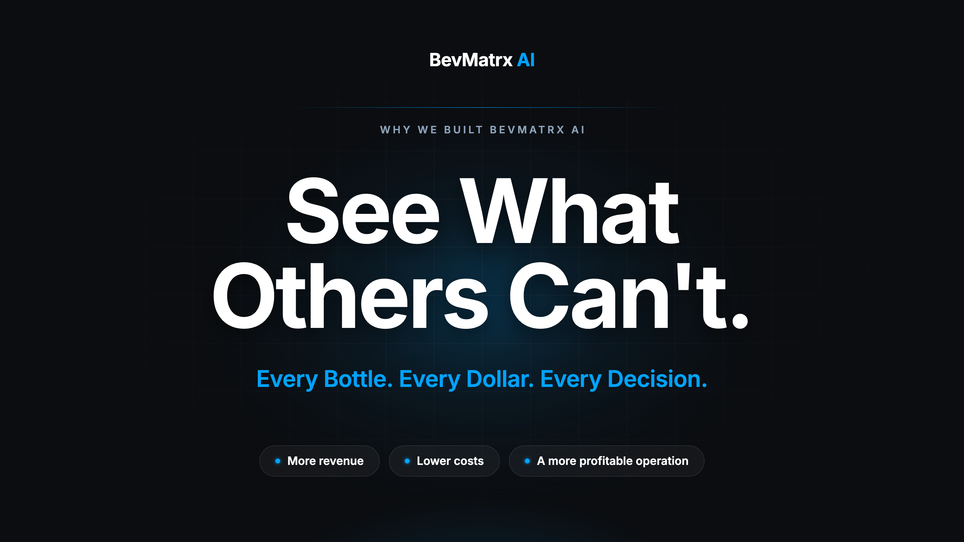See What Others Can't. Every Bottle. Every Dollar. Every Decision. — Why we built BevMatrx AI
